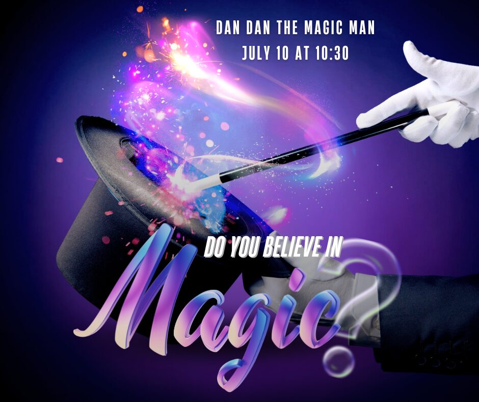 A magician's hand in a white glove appears over a top hat, with colorful magic sparks and swirls emanating from a wand pointed into the hat. The text overlay promotes an event with Dan Dan the Magic Man on July 10 at 10:30.